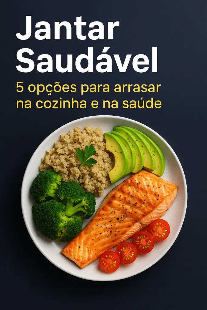 Jantar Saudável: 5 Opções para Arrasar na Cozinha e na Saúde